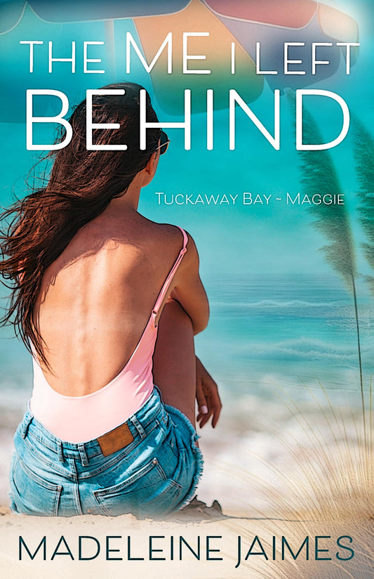 The Me I Left Behind: Maggie's Story (Tuckaway Bay 4)